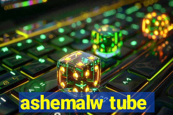 ashemalw tube